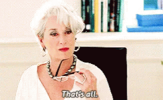 Miranda Priestly saying “That's all.”